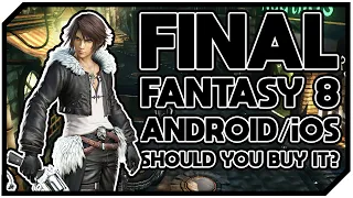 Final Fantasy 8 Remaster - Android/iOS - Should You Buy It?