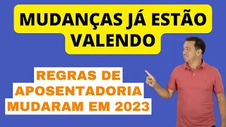 MUDANÇAS NAS APOSENTADORIAS JÁ ESTÃO VALENDO. Novas regras já começam a valer em 2023.