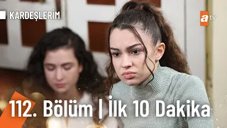 Kardeşlerim 112. Bölüm | İlk 10. Dakika @Kardeslerim