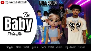 Tu Baby Pela Ja Ja | Official Song | Smit patel | Fenil Patel | Dj Anant chitali