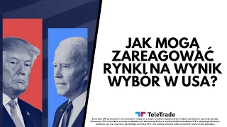 Jak mogą zareagować rynki na wynik wybór w USA?