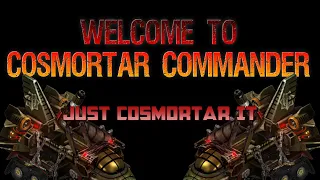 War Commander Or Cosmortar Commander (Rant Video)