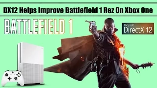 Battlefield 1 Gets Resolution Increase On Xbox One Thanks To DirectX 12: Xbox Won!