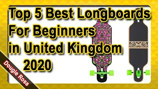 Top 5 Best Longboards For Beginners in United Kingdom 2020 - Must see