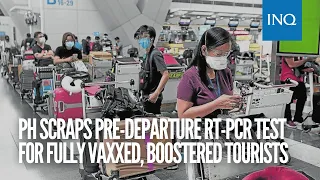 PH scraps pre-departure RT-PCR test for fully vaxxed, boostered tourists