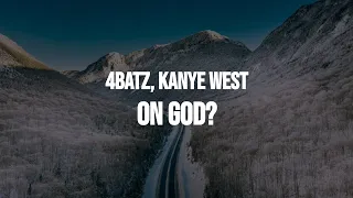 4batz - act iii: on god? (she like) [remix] (feat. Kanye West) (Clean - Lyrics)