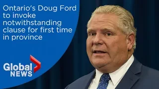 Ontario's Doug Ford to invoke controversial notwithstanding clause for first time in province