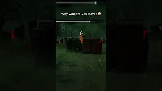 Why wouldnt you leave 🤡 | Dead by Daylight funny moments | #shorts #dbdmeme #dbdshorts #dbd #killer