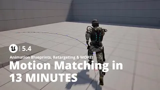 Unreal Engine 5.4 Motion Matching in 13 Minutes | 2024