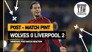 Wolves 0 Liverpool 2 | Post Match Pint