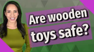 Are wooden toys safe?