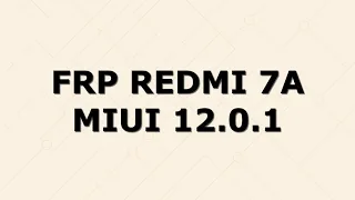 FRP REDMI 7A MIUI 12 0 1 за 4 минуты без ПК