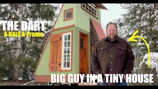 Big Guy in a TINY HOUSE- Deek's Half A-Frame Cabin "The Dart"