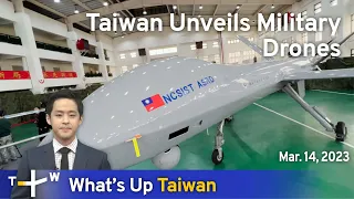 Taiwan Unveils Military Drones, News at 20:00, March 14, 2023 | TaiwanPlus News