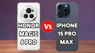 Honor Magic 6 Pro Vs Iphone 15 Pro Max - Full Comparison | Which one is Best ?