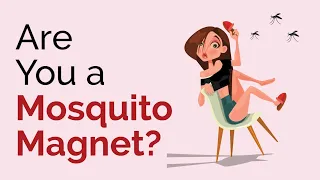 Are You Mosquito Magnet ll Reasons Mosquitos Are More Attracted To You