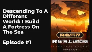 Descending To A Different World: I Build A Fortress On The Sea EP1-10 FULL | 降临异界：我在海上建堡垒