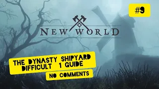 #NewWorld за кадром / #9 / The Dynasty Shipyard guide Difficult 1 / no comments