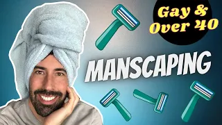 Manscaping, When You’re Over 40 (Gay & Over 40) Patrick Marano