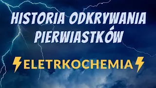 Historia odkrywania pierwiastków - elektrochemia