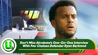 Don’t Miss Akrobeto’s One-On-One Interview With Fmr Chelsea Defender Ryan Bertrand