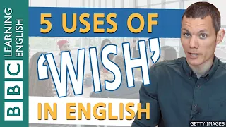 Grammar: 5 different ways to use 'wish' in English