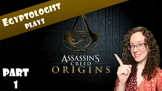 Egyptologist plays ASSASSIN'S CREED ORIGINS -- Main Quest, Part 1