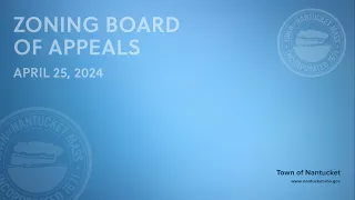 Nantucket Zoning Board of Appeals - April 25, 2024 (Special Meeting)