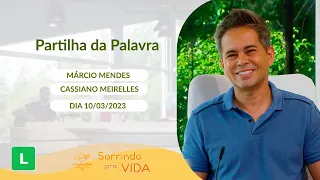 Sorrindo pra Vida (10/03/2023) Partilha da Palavra com Márcio Mendes