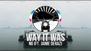NG - Way It Was (ft. Jaime Deraz)