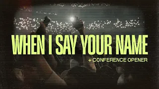 When I Say Your Name | Conference Opener