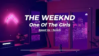 The Weeknd - One Of The Girls (Speed Up + Reverb)