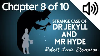 Audiobook - The Strange Case of Dr. Jekyll and Mr. Hyde by Robert Louis Stevenson | Chapter 8 of 10
