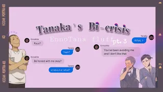 Tanaka's Bi-crisis 💫| EnnoTana fluff  pt. 3|| Haikyuu Texts ✨