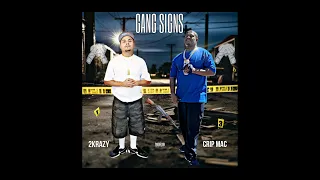 2KRAZY - GANG SIGNS FT. CRIP MAC