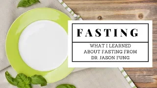 What I Learned About Fasting From Dr. Jason Fung