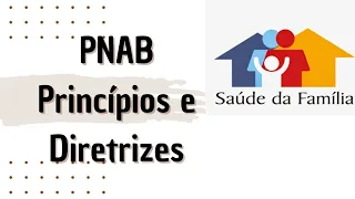 PNAB - Princípios e Diretrizes da atenção Básica explicados