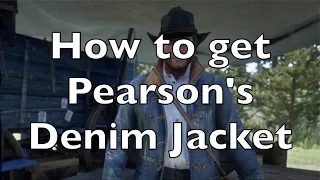 HOW TO GET PEARSONS DENIM SCOUT JACKET Red Dead Redemption 2. Collectable but missable item.