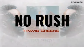 Travis Greene || No Rush (lyrics)