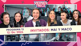 #ViernesTrece - PROGRAMA 12/04/24 - SEGUNDA TEMPORADA | INVITADOS: MAI Y MACO 👩🧑