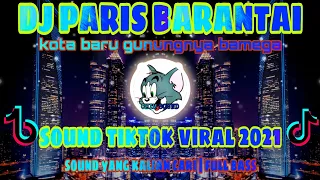 DJ PARIS BARANTAI kota baru gunungnya bamega FULL BASS !! SOUND TIKTOK VIRAL TERBARU 2021