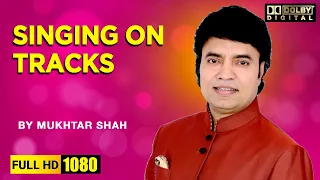 Singing on tracks | Part - 2 | Mukhtar Shah | 05-06-2020