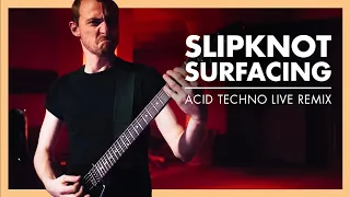 Slipknot - Surfacing (Acid Techno Live Remix)