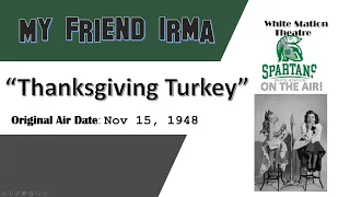 White Station Theatre on the Air - S3, Ep3 - My Friend Irma - "Thanksgiving Turkey"