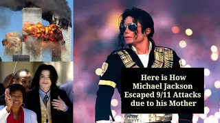 Here is How Michael Jackson Escaped 9/11 Attacks ! Thanks to his Mom