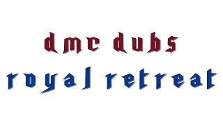 DMC Dubs: Royal Retreat