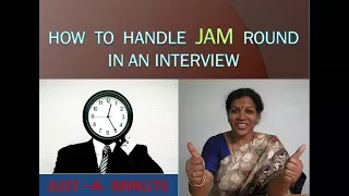 HOW TO HANDLE   "JAM"   ROUND IN AN INTERVIEW