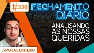 🔴#336 Fechamento Diário - Tá melhorando! - Analisando as mais queridas do Mercado Financeiro!