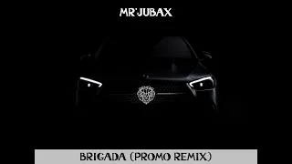 MR'JUBAX - BRIGADA [Promo Remix]