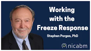 Working with the Freeze Response in the Treatment of Trauma with Stephen Porges, PhD